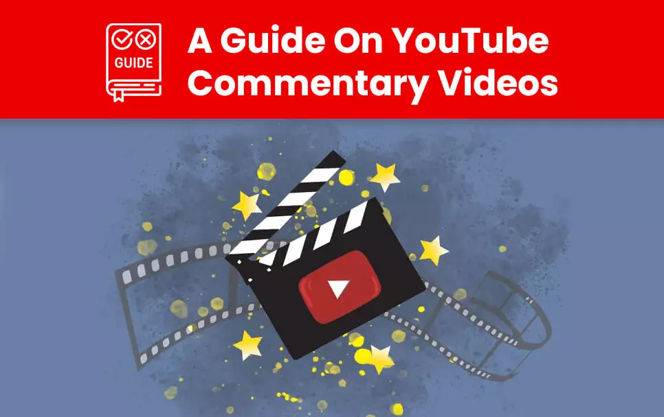 A Guide On YouTube Commentary Videos